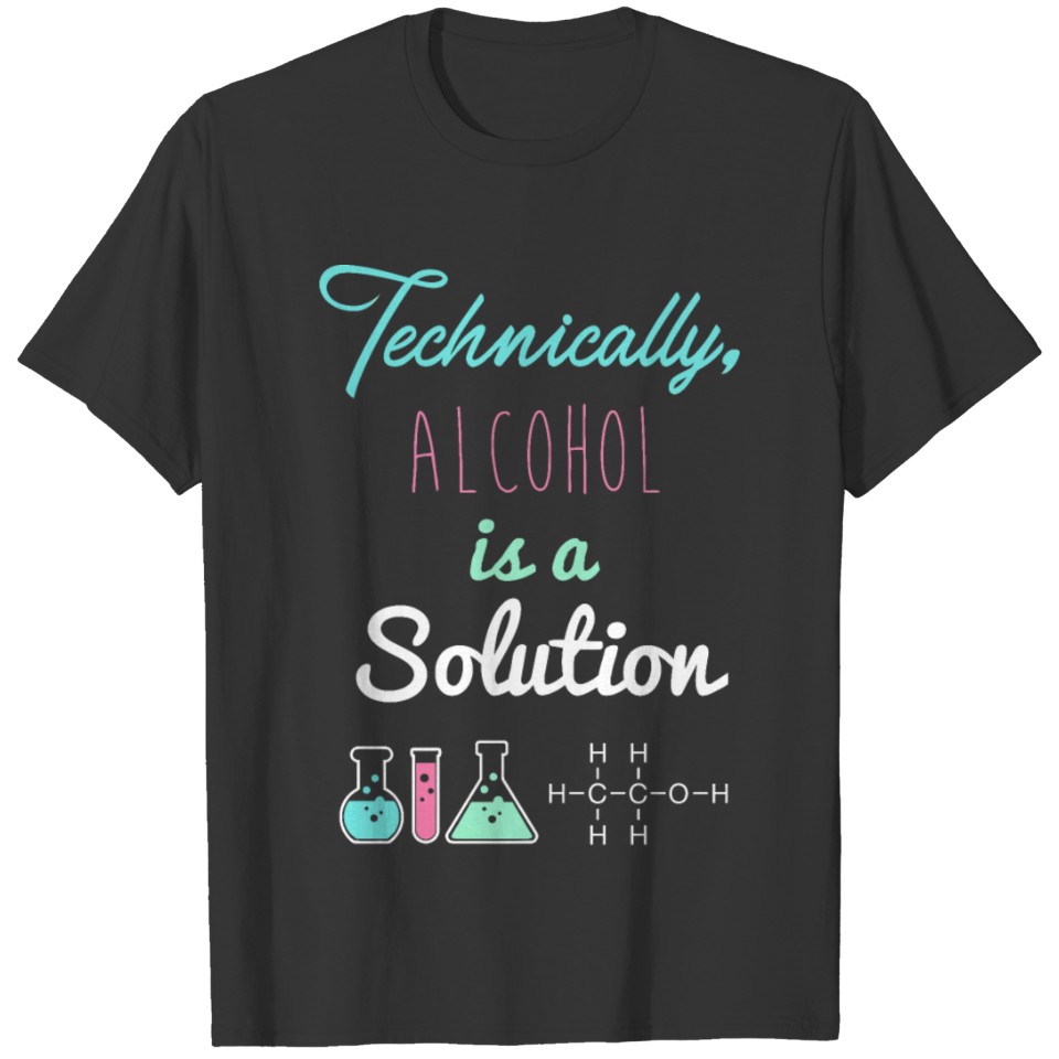 Alcohol is a Solution T-shirt