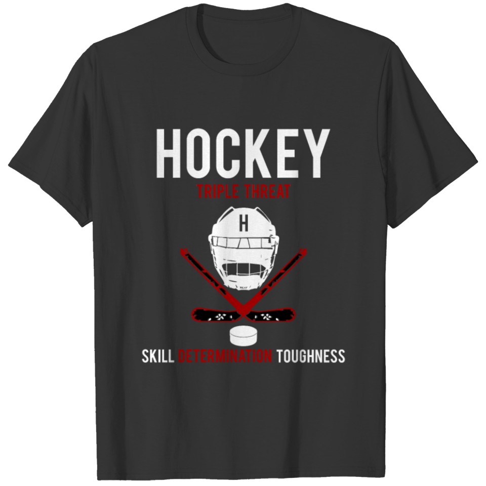 Hockey Triple Threat Skill Determination Toughness T-shirt