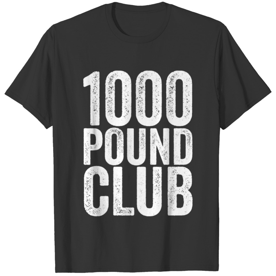 1000 Pound Club Member TShirt, Powerlifter Weight Lifter T-shirt