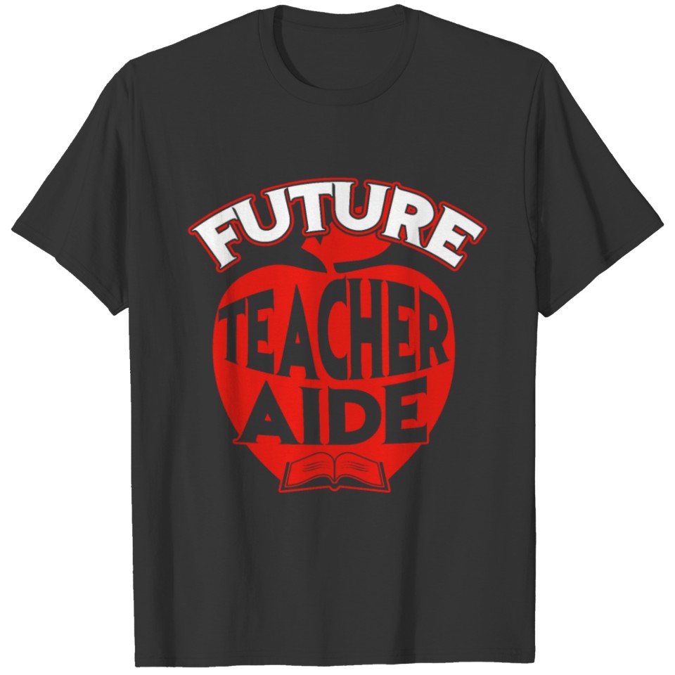 Future Teacher Aide Shirt T-shirt