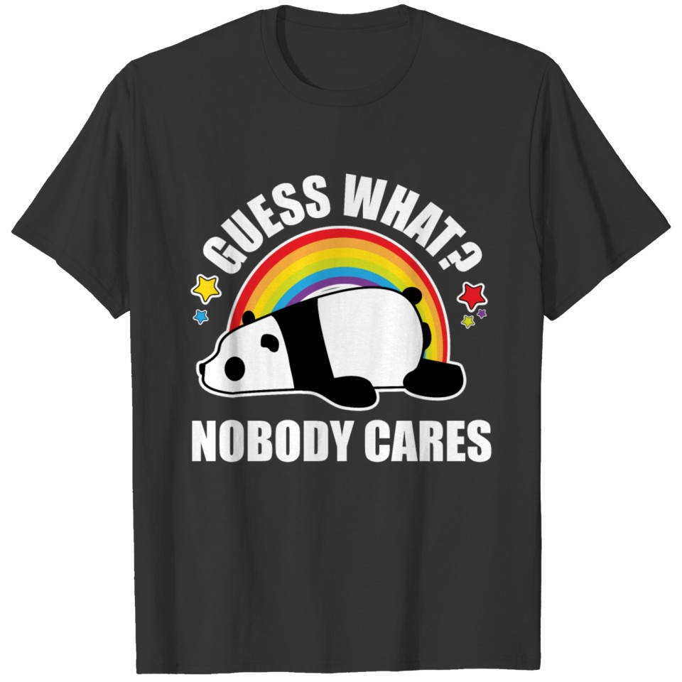 Guess What, Nobody Cares! Funny Meme T Shirts Panda Edition