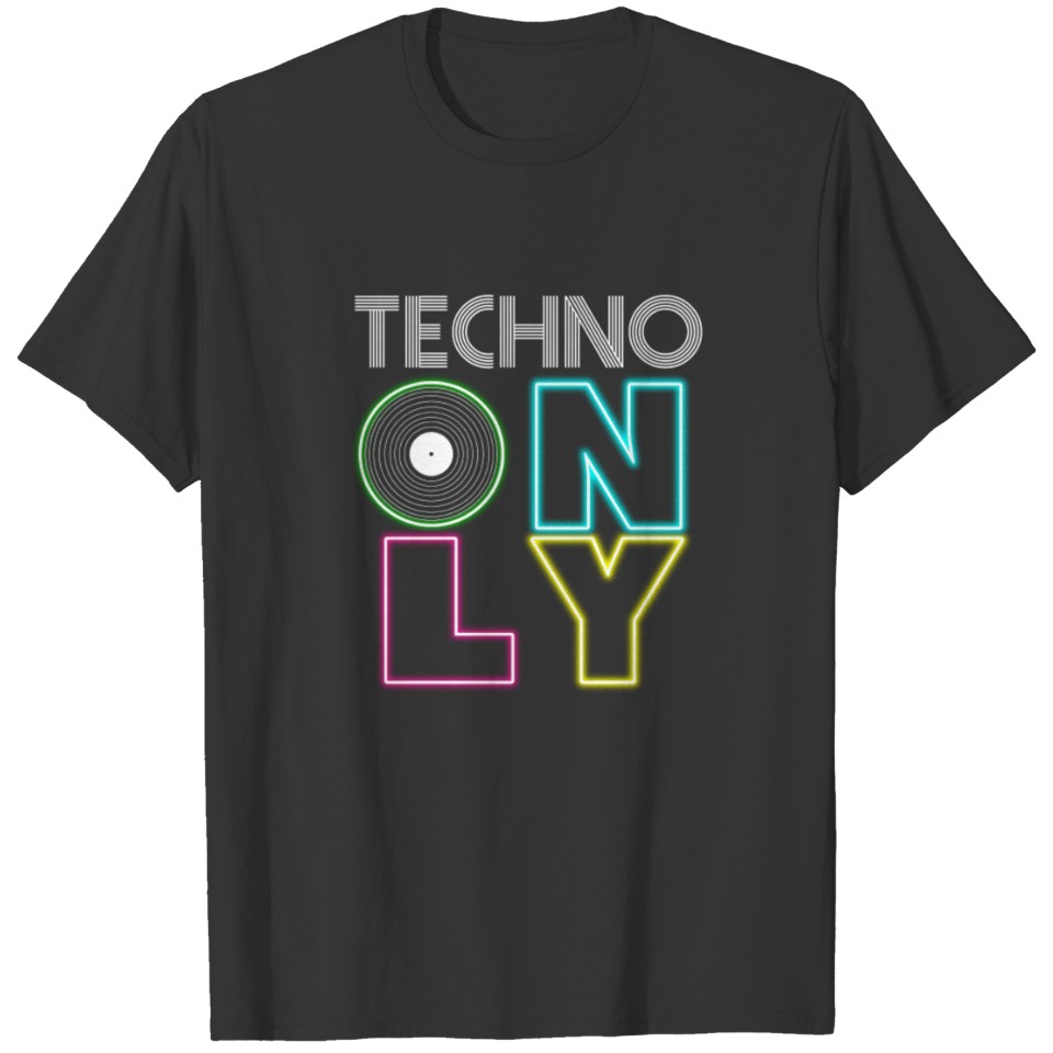 Techno only gift T-shirt