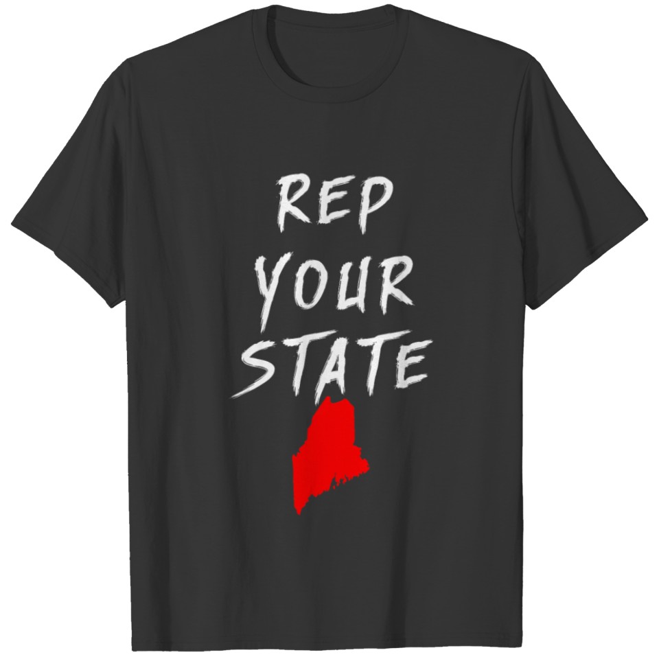REP YOUR STATE MAINE T-shirt