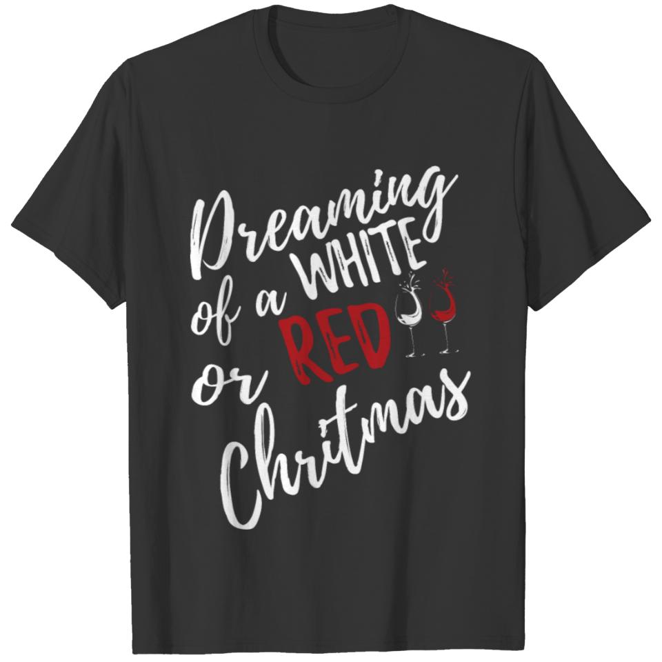 Dreaming Of White Or Red Christmas T-shirt
