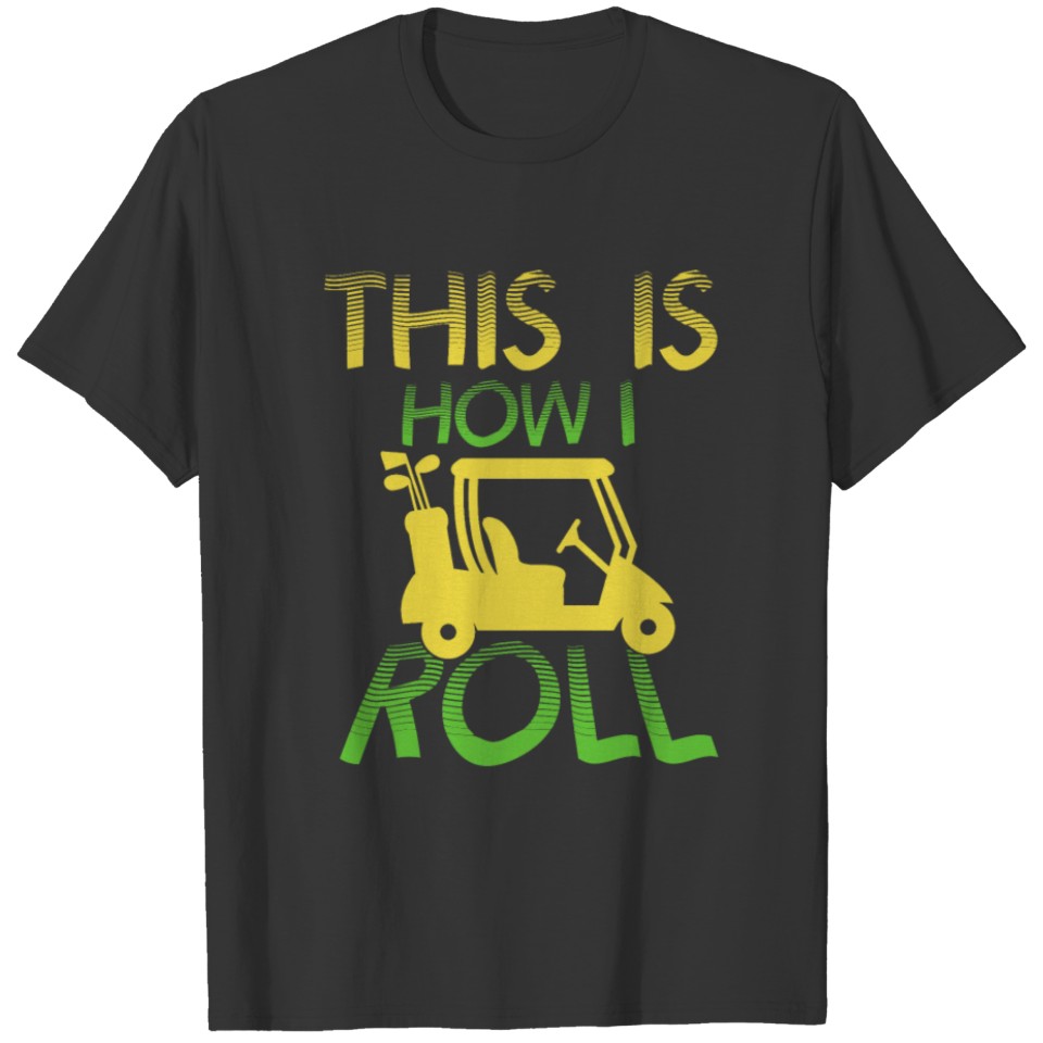 This Is How I Roll Funny Golf Cart Club T-shirt
