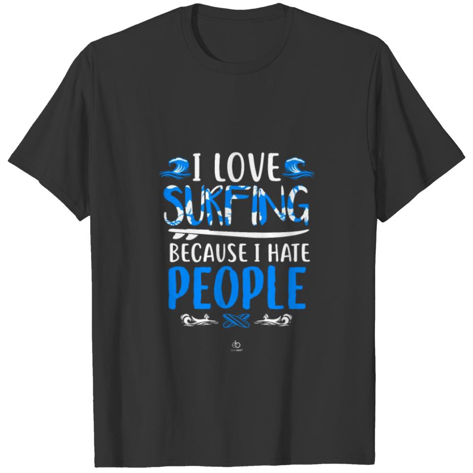 I Love surfing because I hate people gift T-shirt