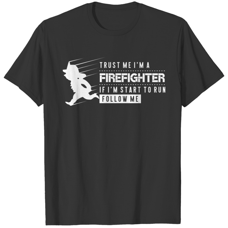 Trust Me I'm A Firefighter Gift T-shirt