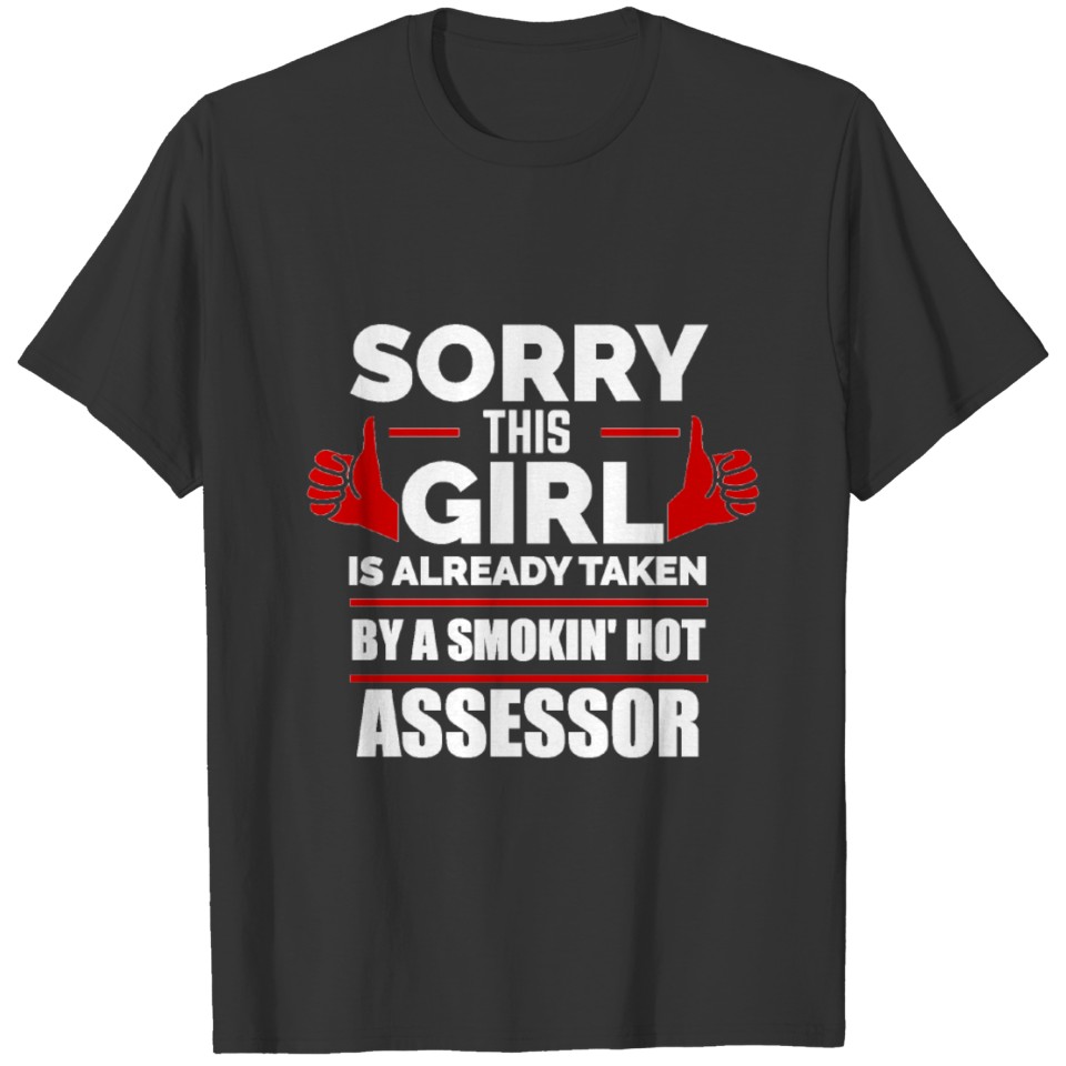 Sorry Girl Already taken by hot Assessor T-shirt