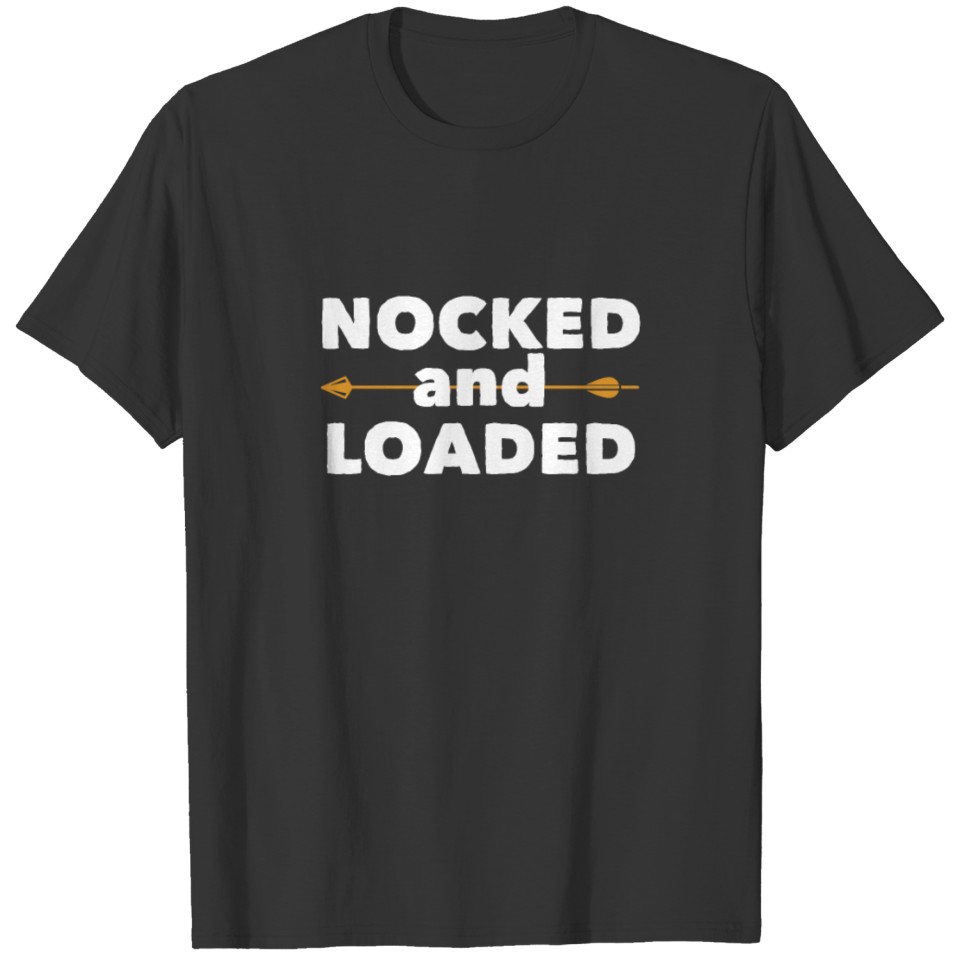 Archery Funny Design - Nocked And Loaded T-shirt