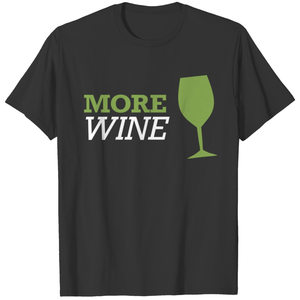 More Wine please grape gift idea dad wine festival T Shirts