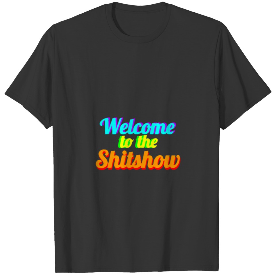 WELCOME TO THE SHITSHOW Rainbow T-shirt
