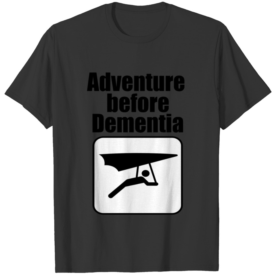 Hang Gliding Design - Adventure Before Dementia T-shirt