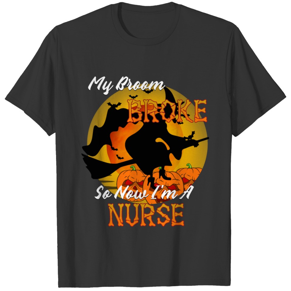 I'm A Nurse -Funny Halloween Witch Gift Idea T Shirts