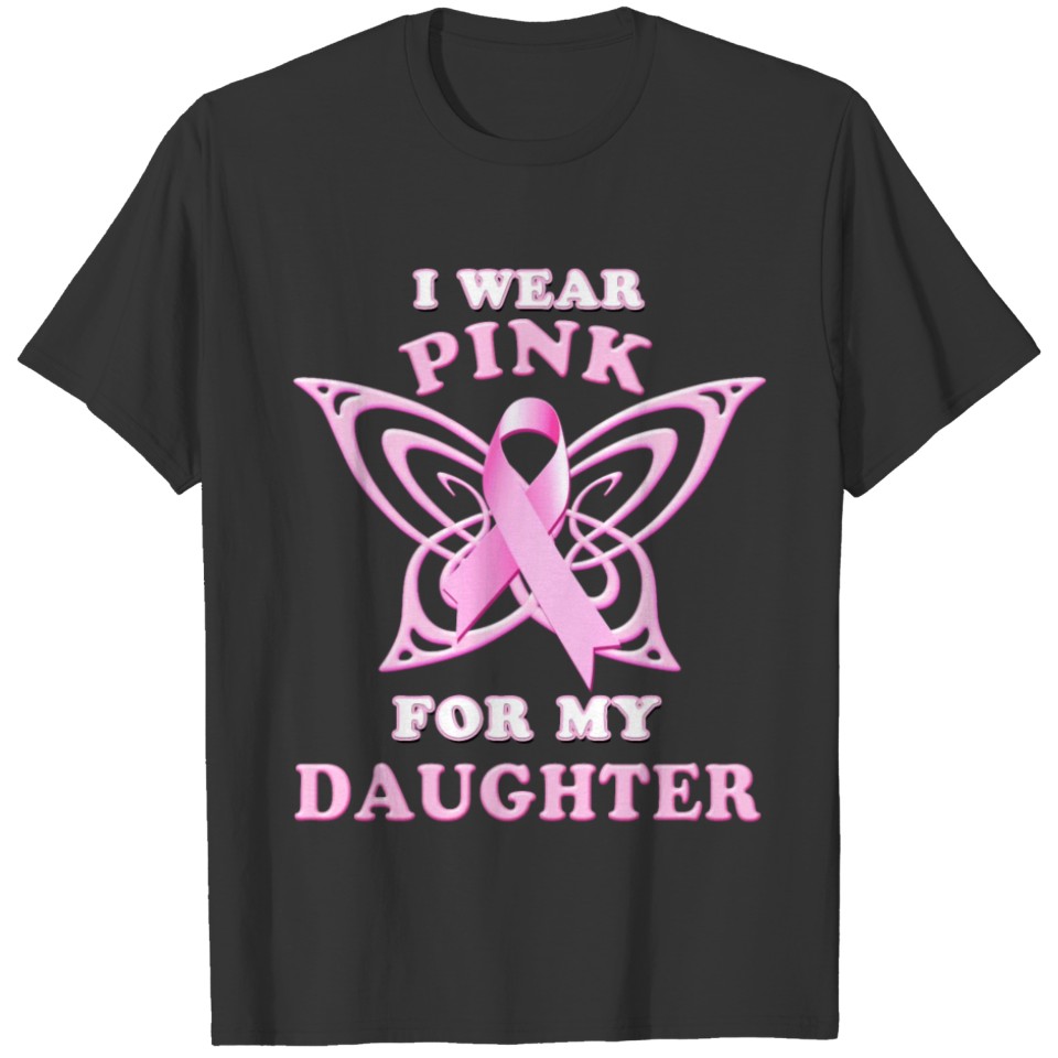 Breast Cancer I Wear Pink For My Daughter T-shirt