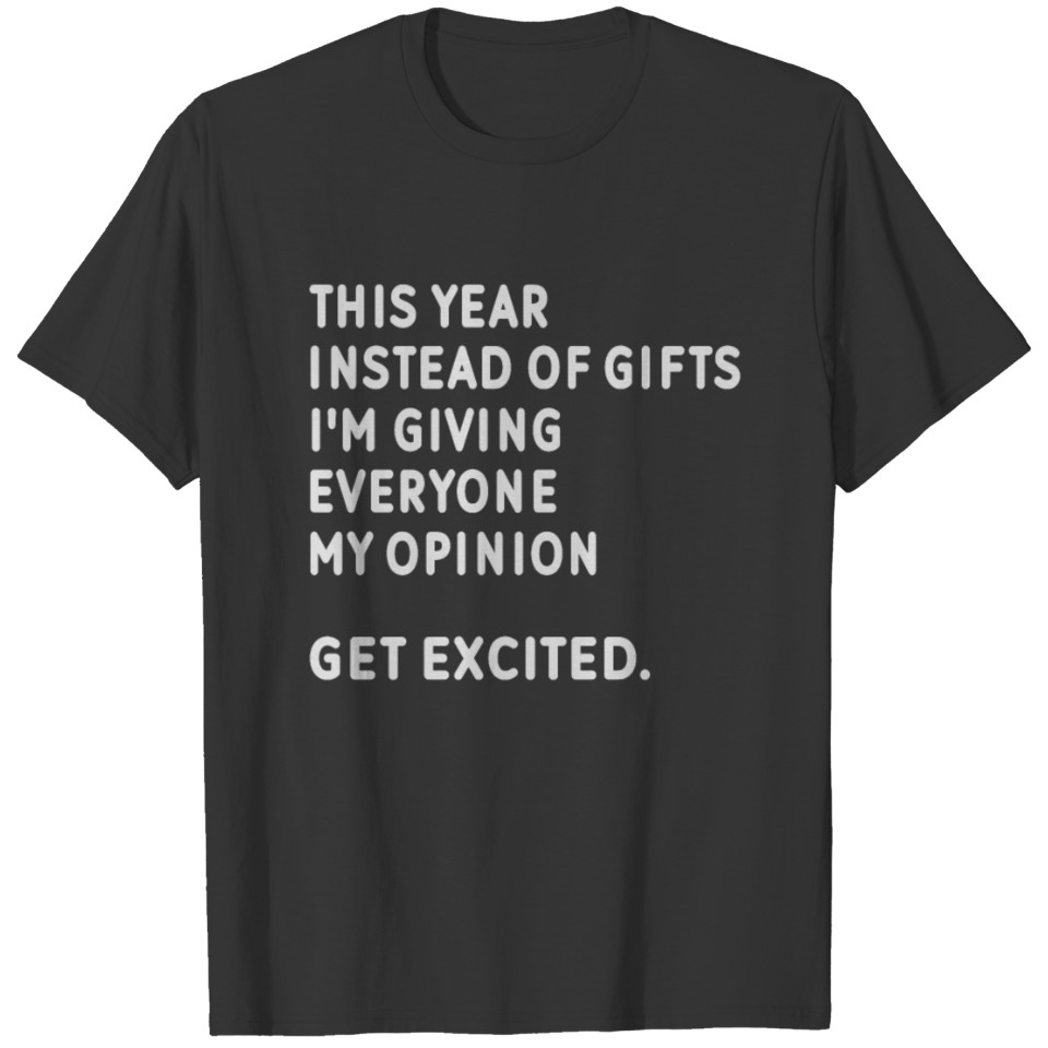 This Year Instead Of Gifts I m Giving Everyone My T-shirt