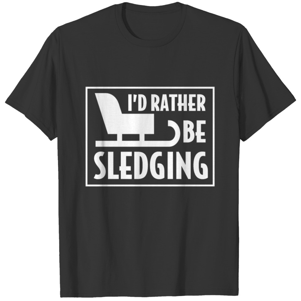 Sledging Shirt T-shirt