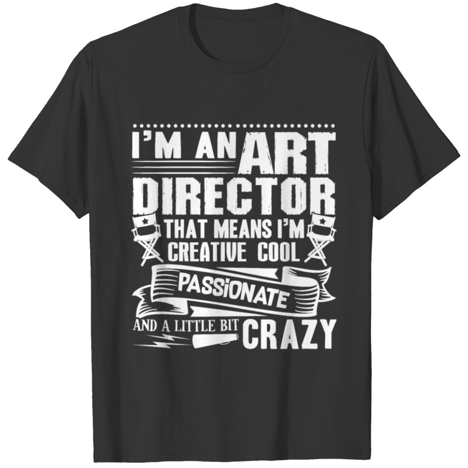 Cool And Crazy Art Director T-shirt