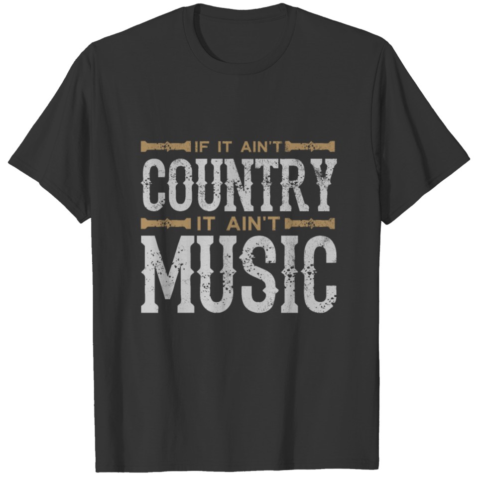 If It Ain't Country It Ain't Music T-shirt