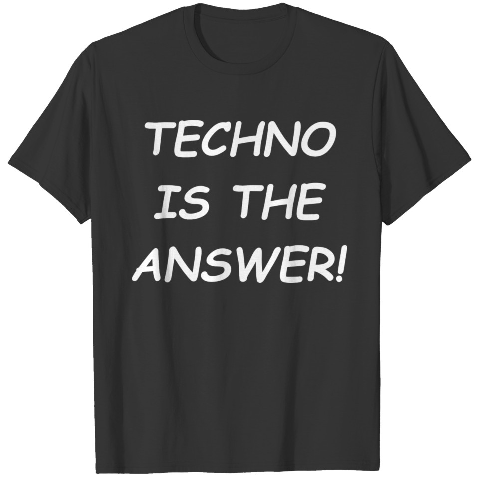 Techno is the Answer T-shirt