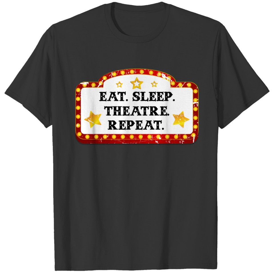 Funny Acting - Eat Sleep Theatre Repeat - Humor T-shirt