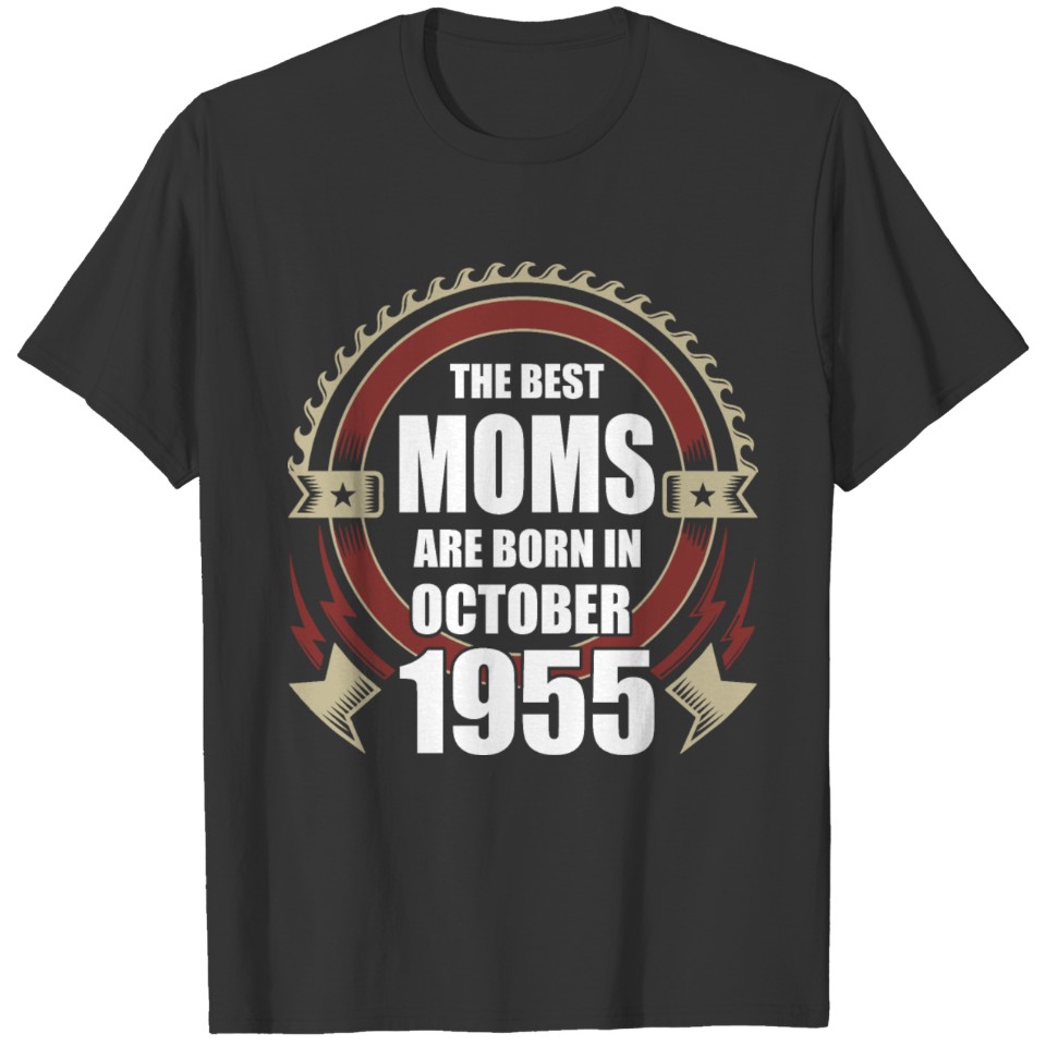 The Best Moms are Born in October 1955 T-shirt