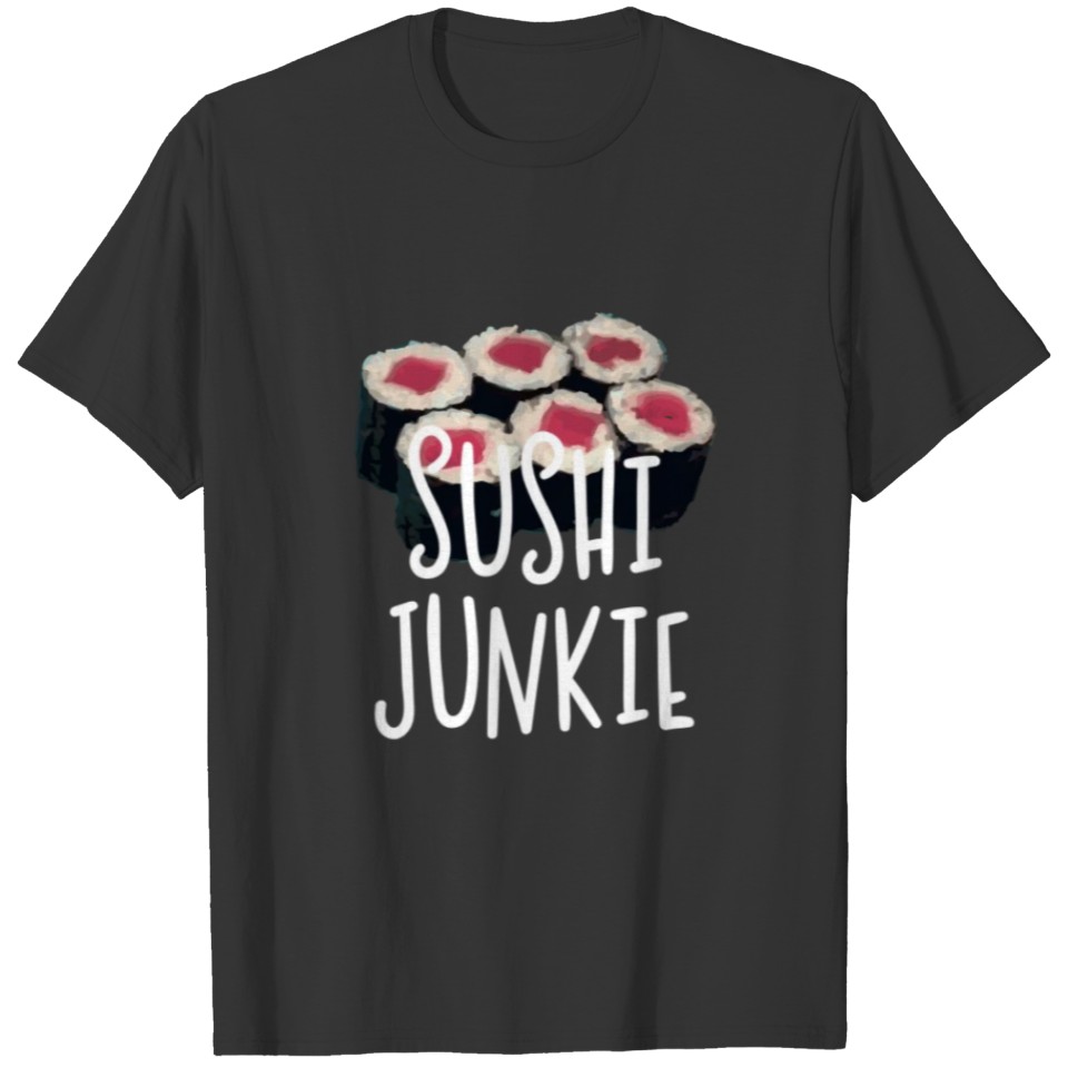 Sushi Junkie | Funny Japanese Fast Food Fish Gift T Shirts
