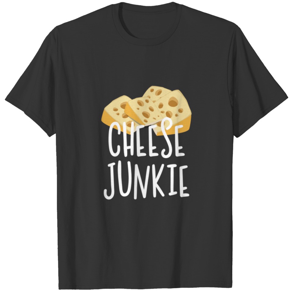 Cheese Junkie | Funny Food Gift T Shirts