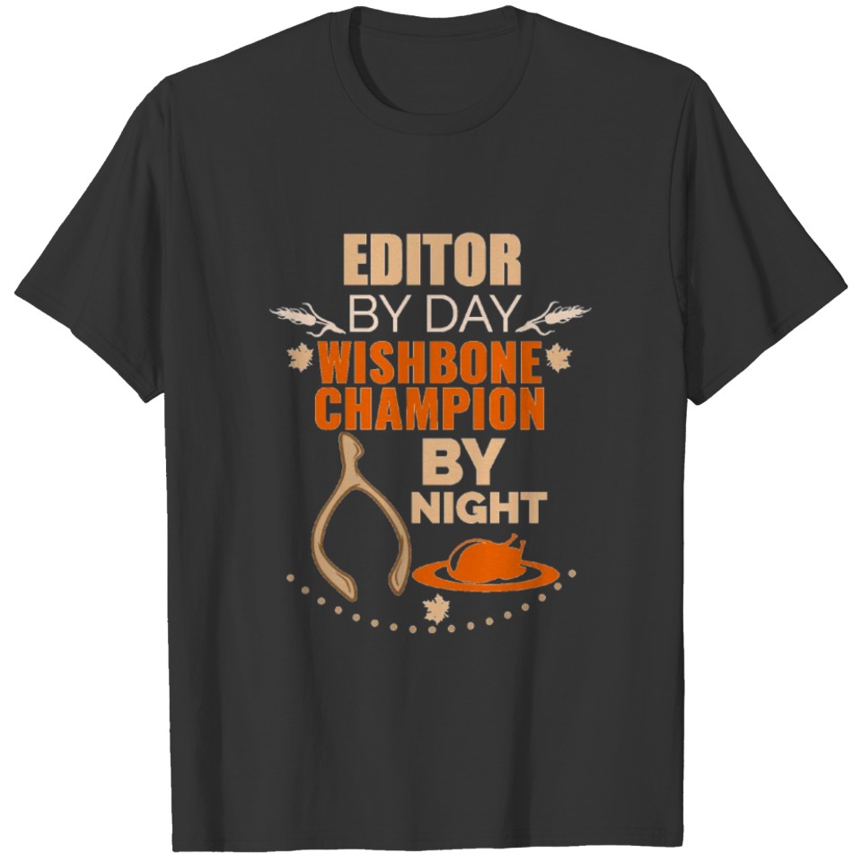 Editor by day Wishbone Champion by night T-shirt