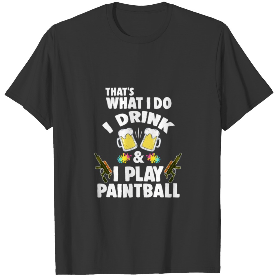 Drink and Paintball Gift Idea Gift T-shirt