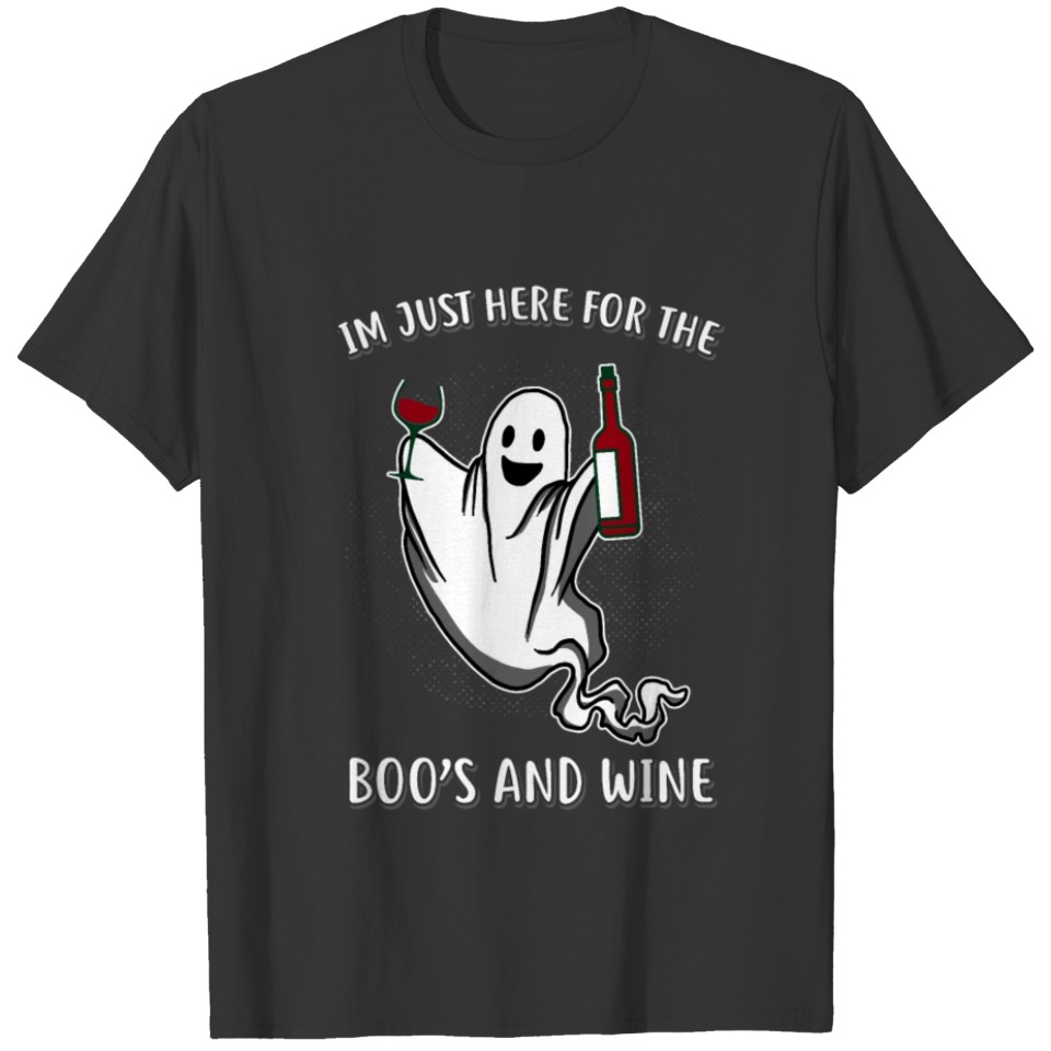 I'm just here for the boo's and wine gift T-shirt