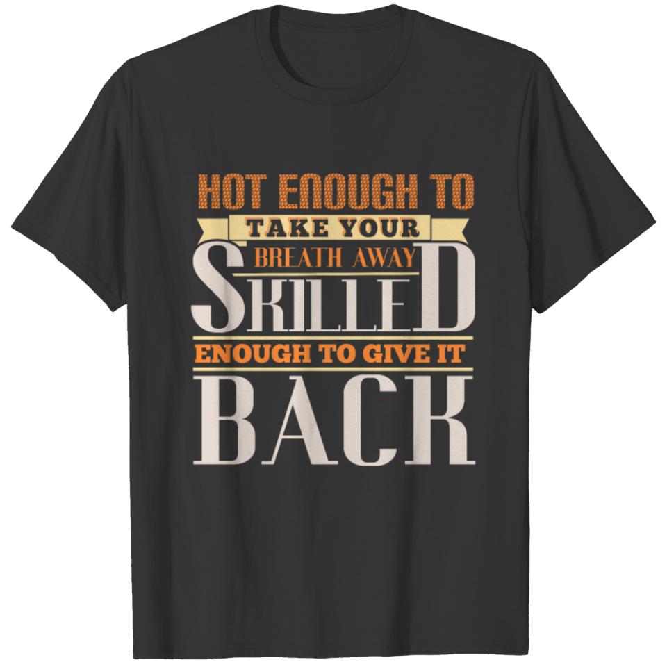 Hot Enough To Take Your Breath Away T-shirt