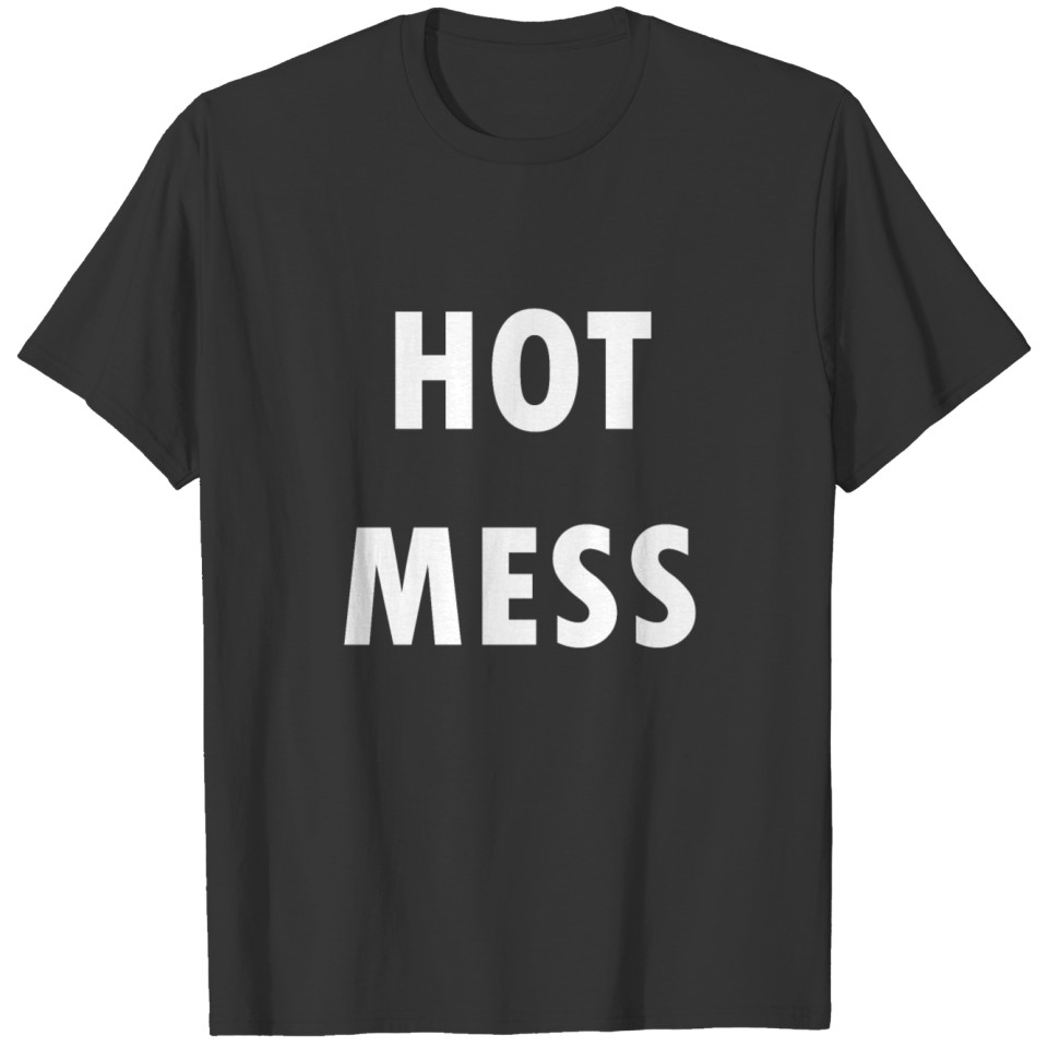 HOT MESS T Shirts