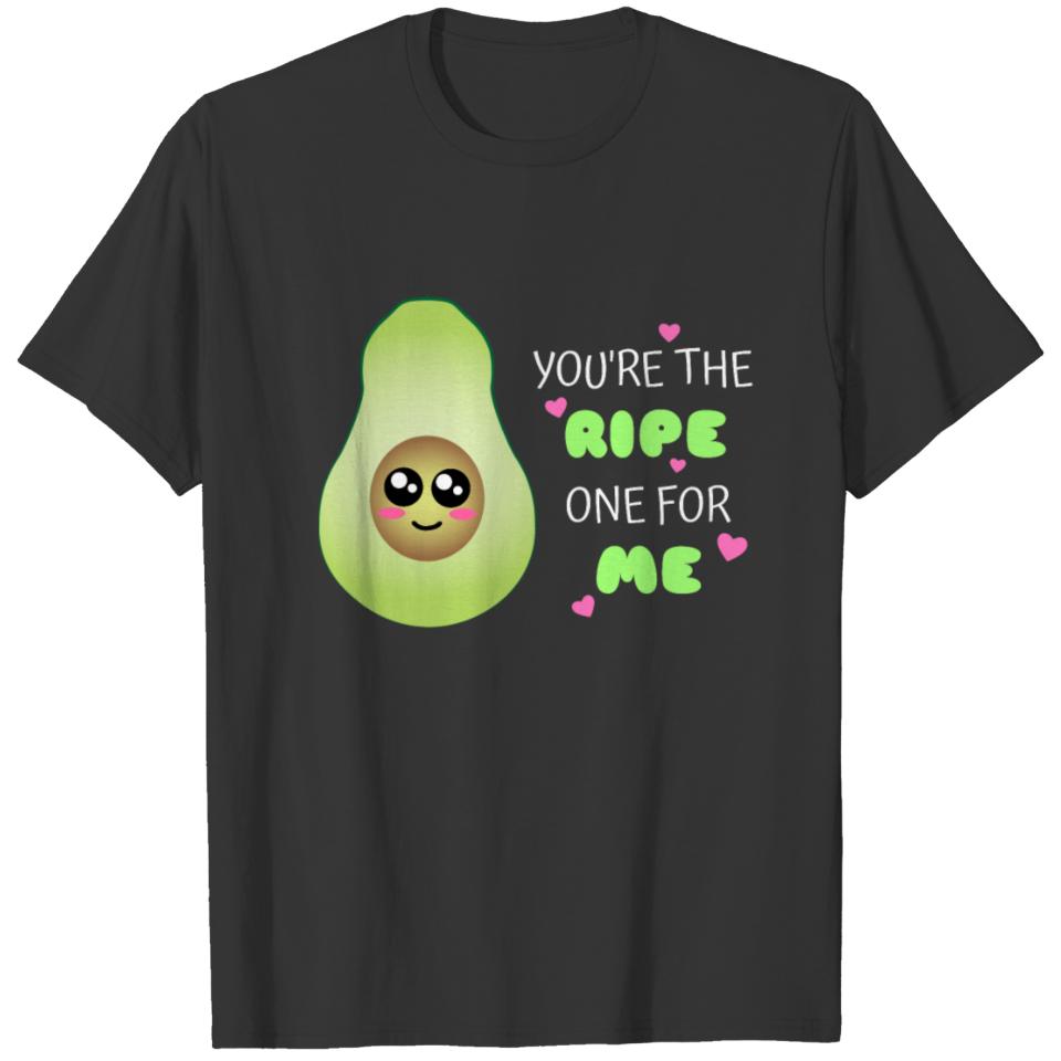 You're The Ripe One For Me Cute Avocado Pun T-shirt