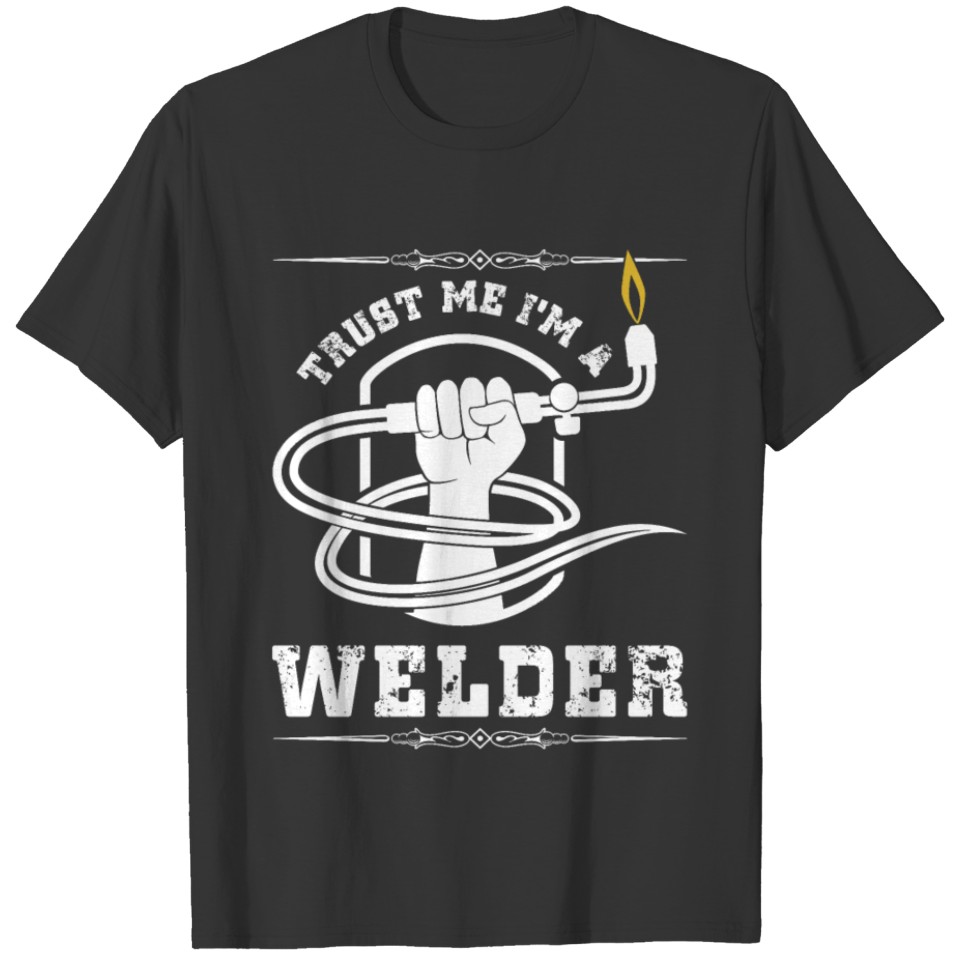 Trust Me I ma Welder T-shirt