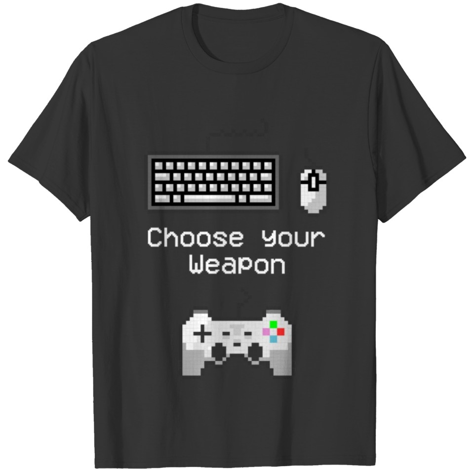 Choose your Weapon Gaming Controller Keyboard Mous T-shirt