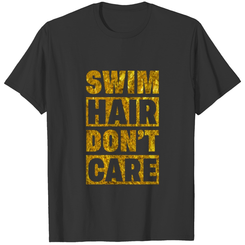 Swimming Swim Hair Dont Care Swimmer Swim Team T-shirt