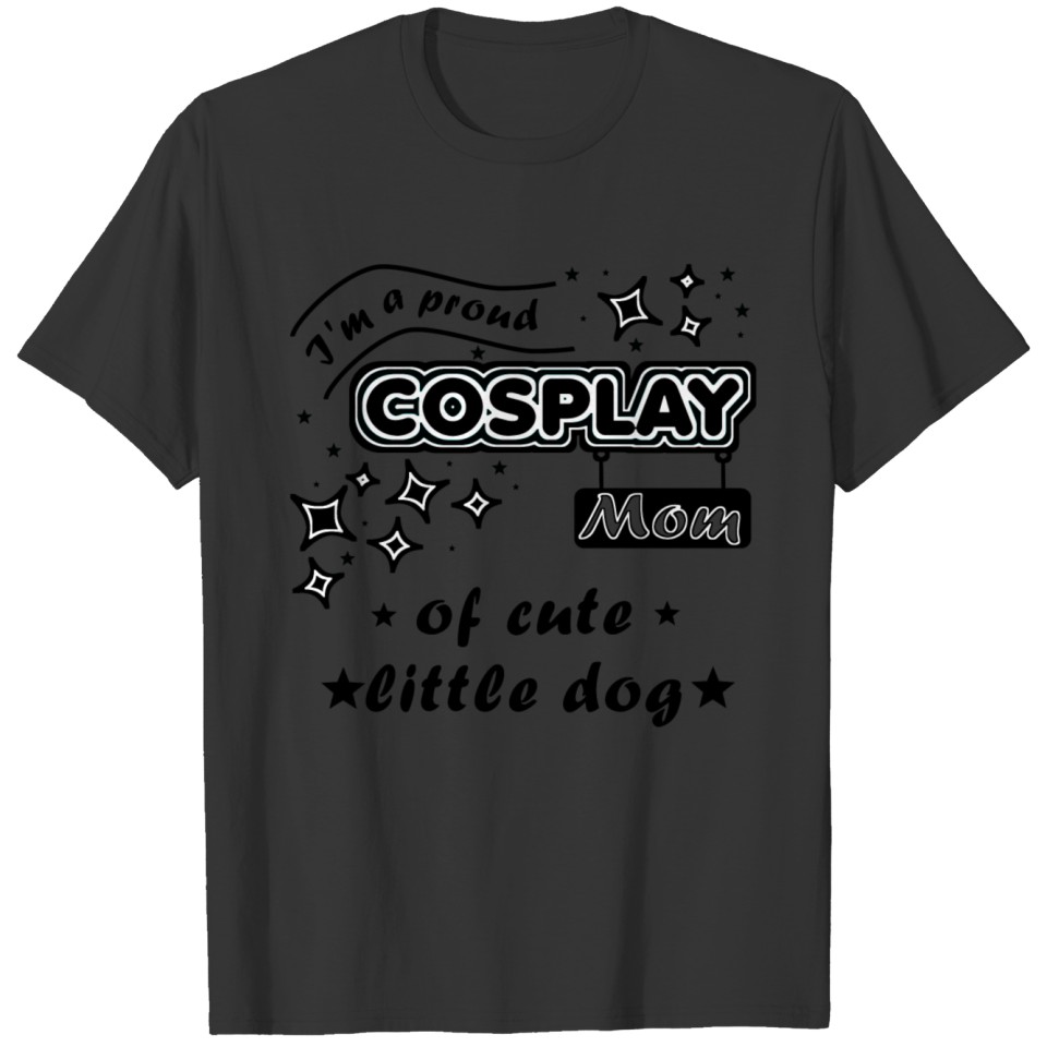 Cosplay Mom Of Cute Dog I Manga Anime Comic Gift T-shirt