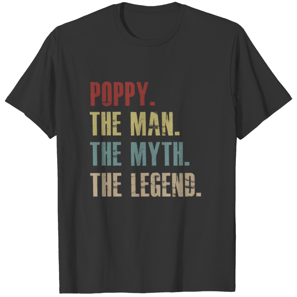 Poppy The Man The Myth The Legend T shirt for men T-shirt