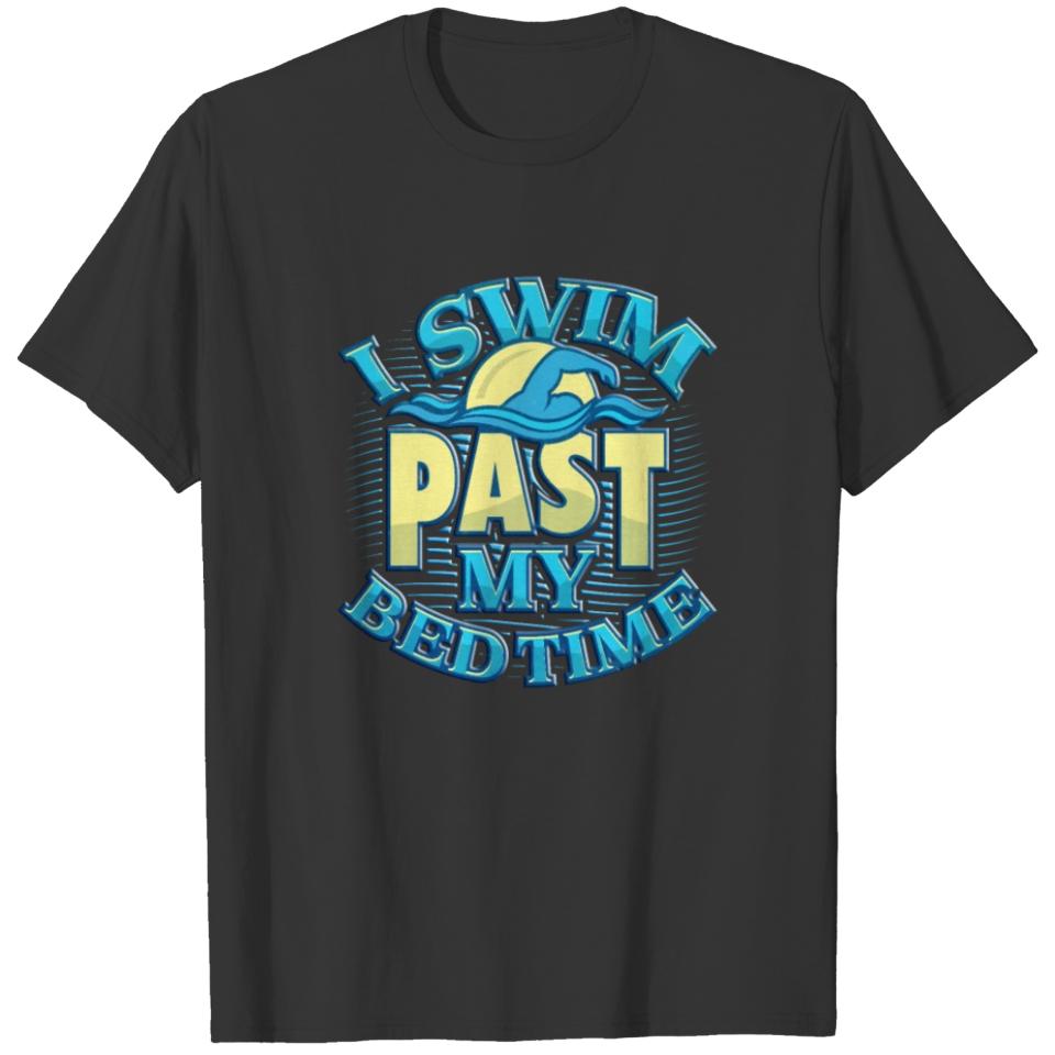 Swimmer Swim Past My Bedtime Swim Team T-shirt
