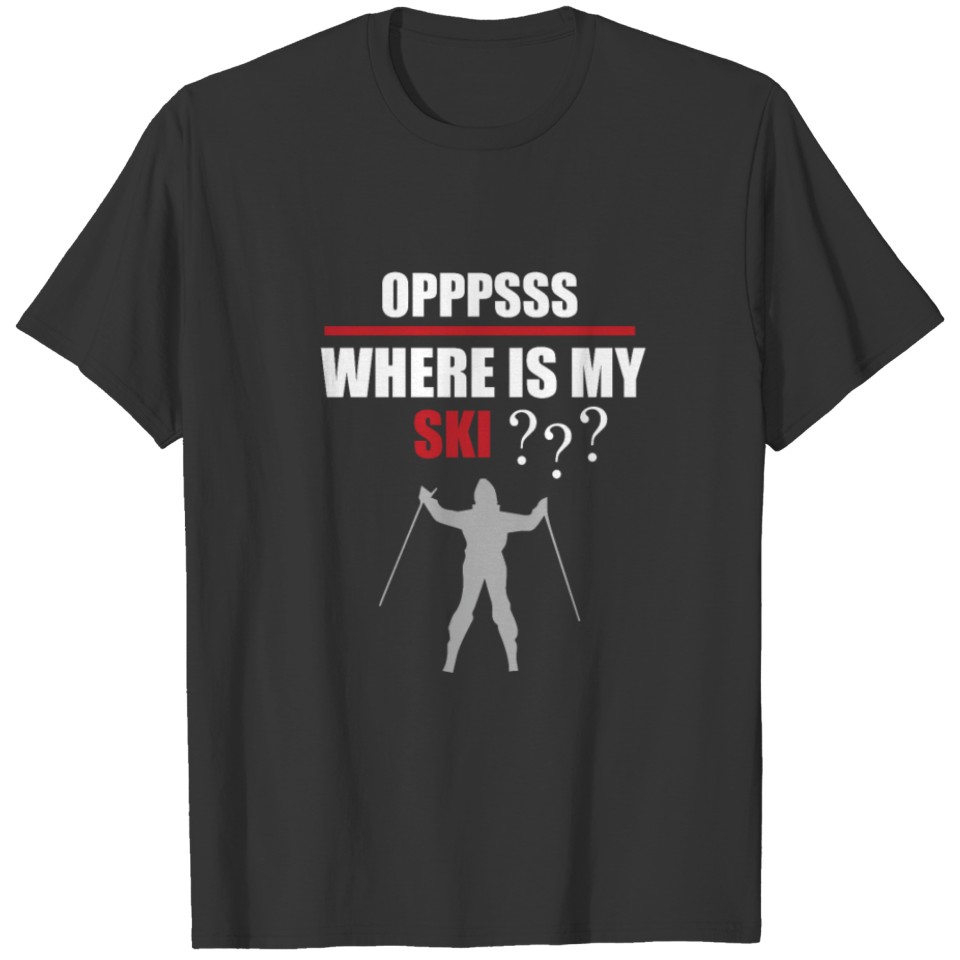Winter Sports - Where are my skis? T-shirt