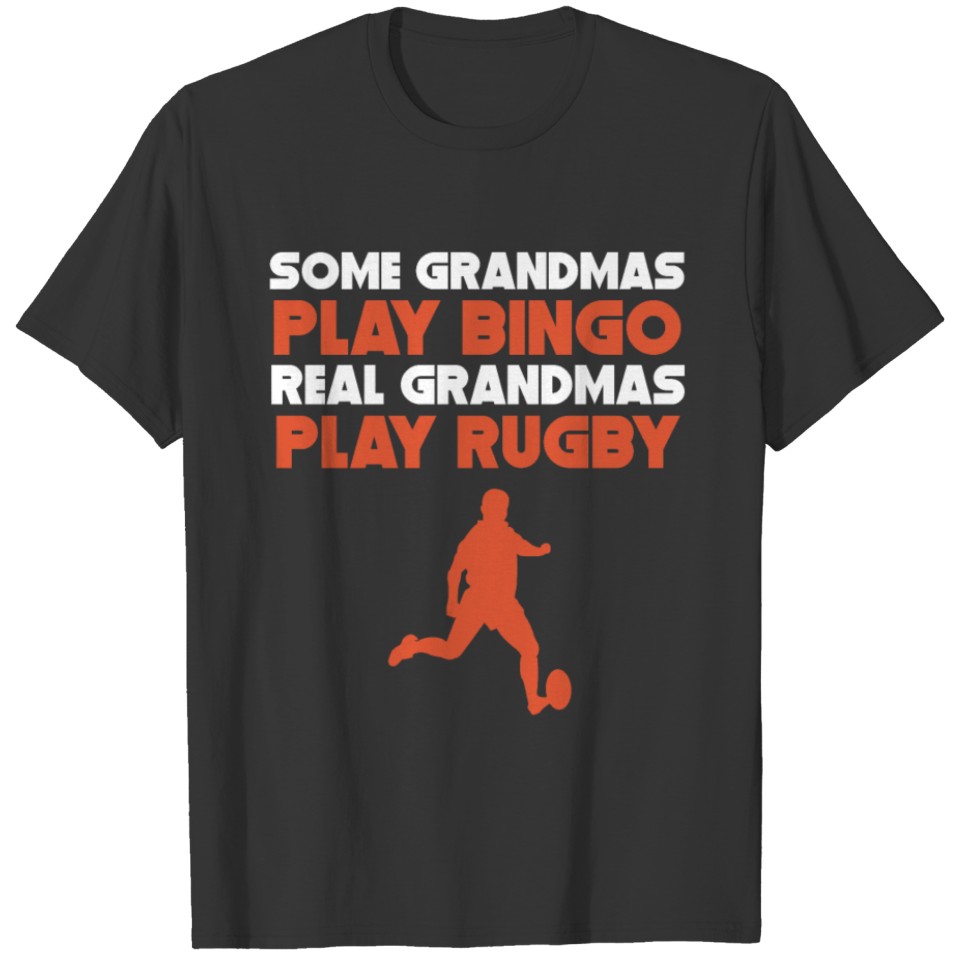 Some Grandmas Play Bingo Real Grandmas Play Rugby T-shirt