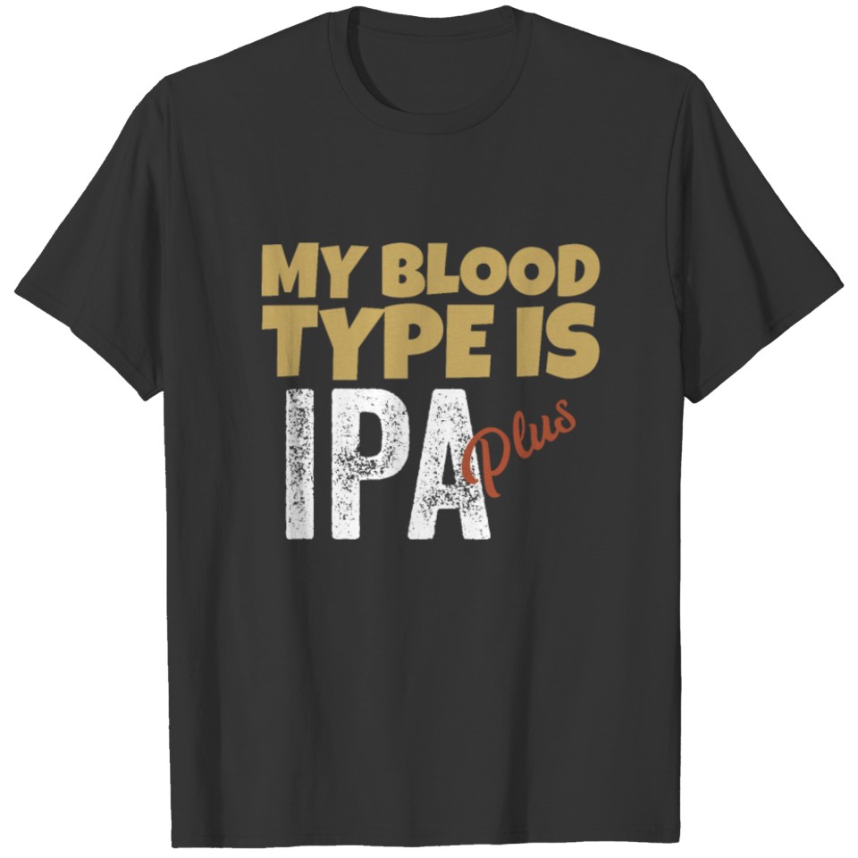 My Blood Type is IPA+ T-shirt
