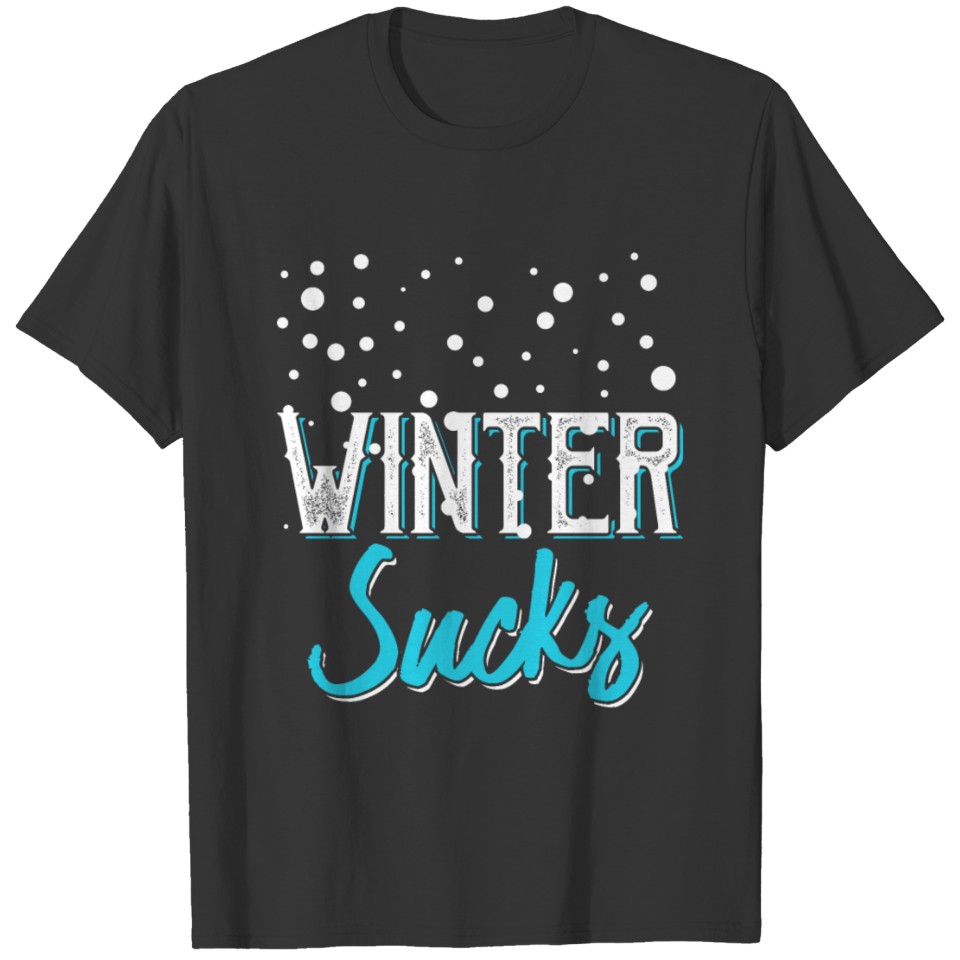 Winter Sucks Snow Christmas Xmas Cool Gift T-shirt