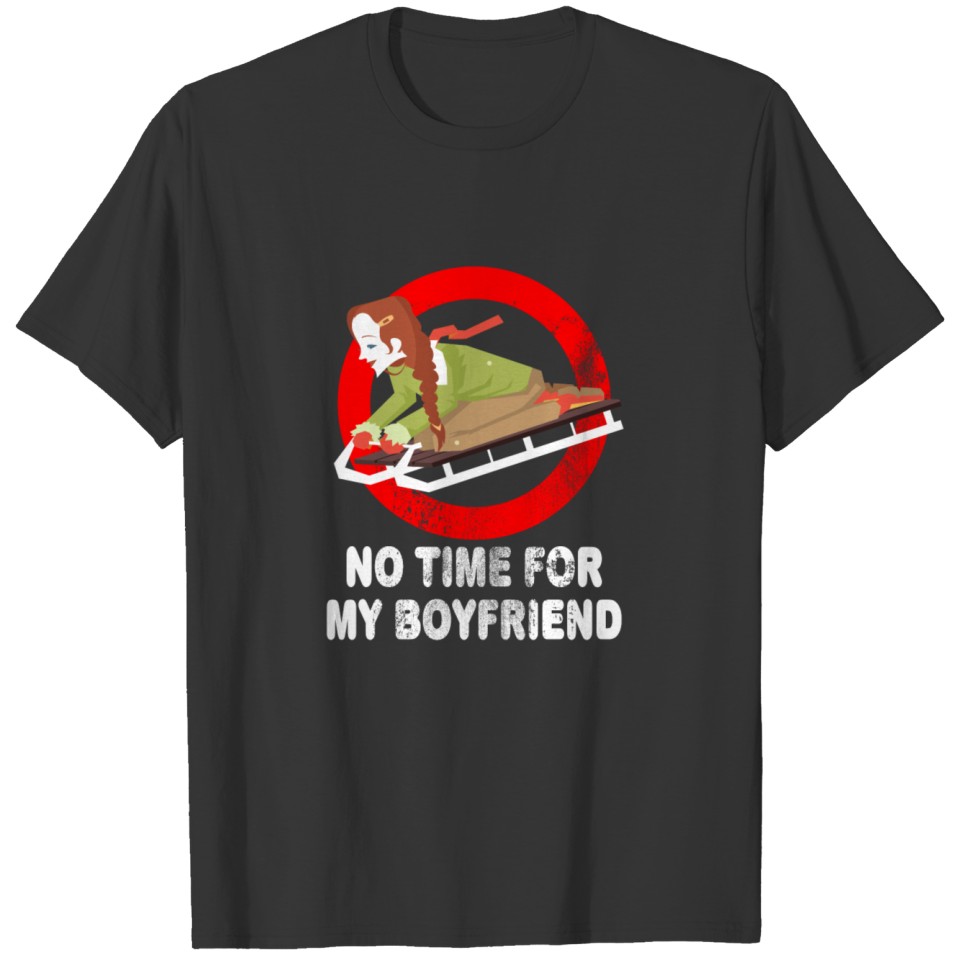 No time for my boyfriend, winter, fun, gift, idea T-shirt