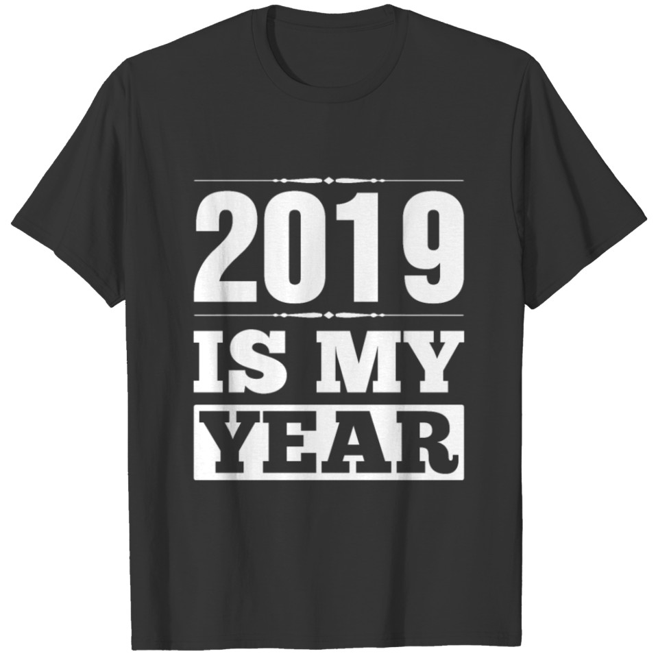 2019 Is My Year T-Shirt Welcoming New Years Eve T-shirt