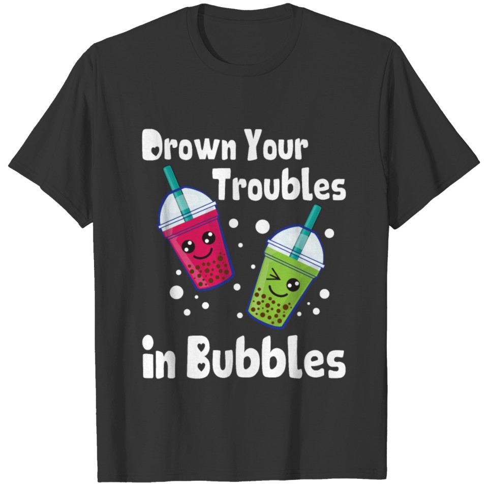 Funny Food Design Drown Your Troubles Bubble Tea T Shirts
