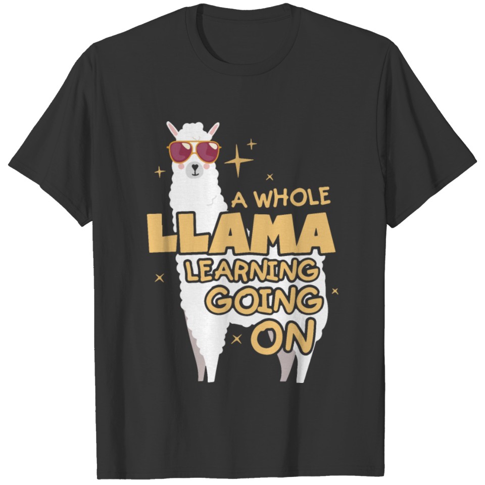 a whole llama learning going on teacher daughter T-shirt