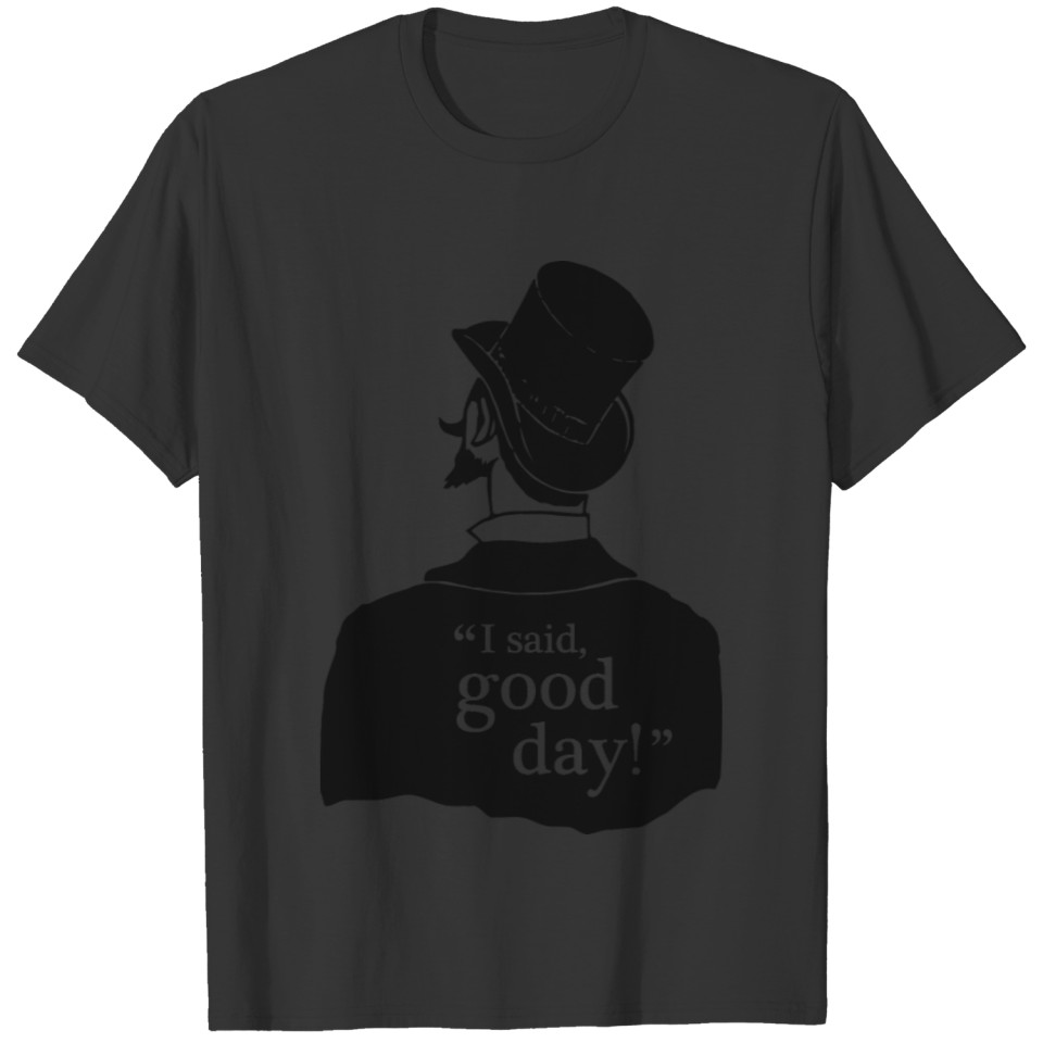 I Said Good Day - Man T-shirt