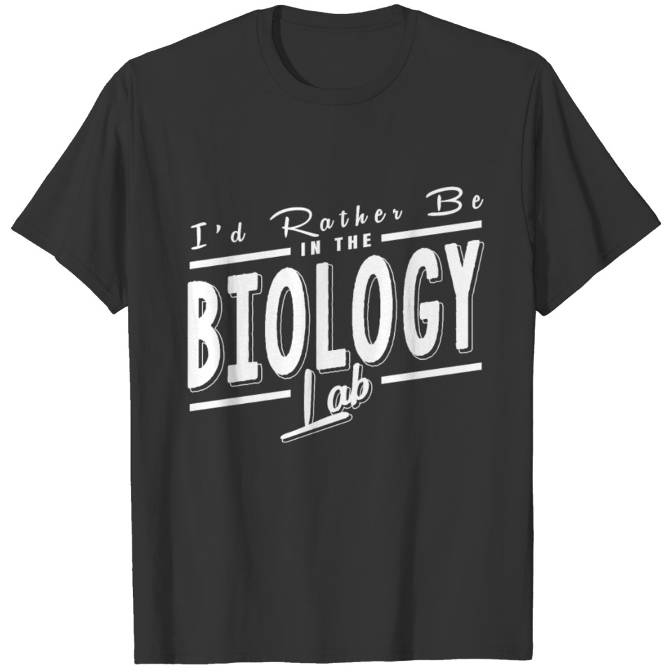 Biology Lab is better T-shirt