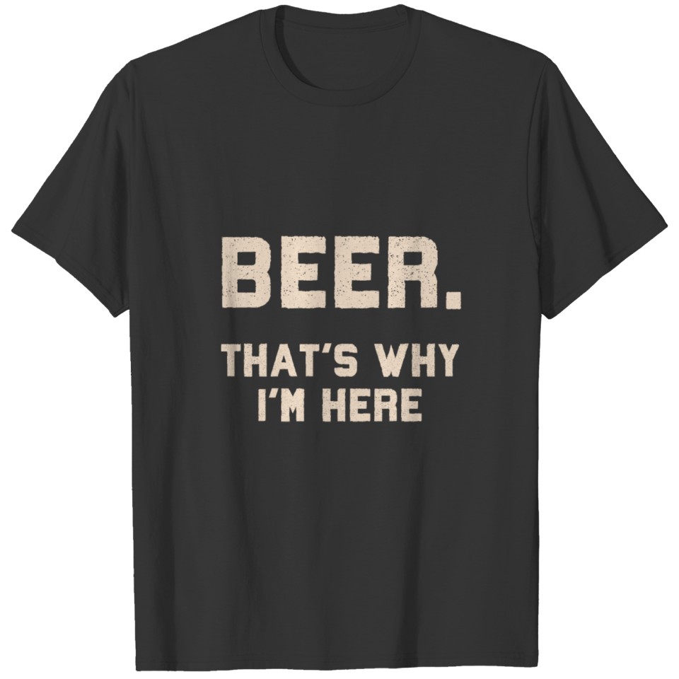 Funny Beer That's Why I'm Here square T-shirt